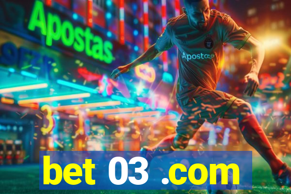 bet 03 .com